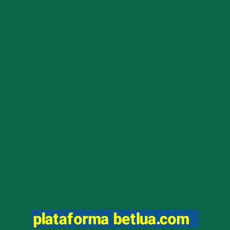 plataforma betlua.com